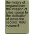 the History of England from the Invasion of Julius Caesar to the Abdication of James the Second, 1688, Volume 5