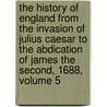 the History of England from the Invasion of Julius Caesar to the Abdication of James the Second, 1688, Volume 5 door Hume David Hume