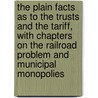 the Plain Facts As to the Trusts and the Tariff, with Chapters on the Railroad Problem and Municipal Monopolies by George Lewis Bolen