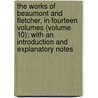 the Works of Beaumont and Fletcher, in Fourteen Volumes (Volume 10); with an Introduction and Explanatory Notes by Francis Beaumont