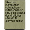 Über Den Moralischen Schwachsinn: Mit Besonderer Berücksichtigung Der Kindlichen Altersstufe (German Edition) door Binswanger Otto
