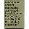 A Manual of Ancient Geography. Authorized translation from the German, etc. [By G. A. M., i.e. G. A. Macmillan.] door Heinrich Kiepert