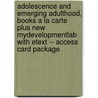 Adolescence and Emerging Adulthood, Books a la Carte Plus New Mydevelopmentlab with Etext -- Access Card Package by Research Jeffrey Jensen Arnett