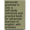 Advanced Grammar in Use: A Self-Study Reference and Practice Book for Advanced Learners of English: With Answers door Martin Hewings