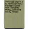 Anthologia Anglica. A new selection from the English poets from Spenser to Shelley. With short literary notices. door Howard Williams