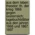 Aus Dem Leben Theodor: Th. Der Krieg 1866 Gegen Oesterreich; Tagebuchblätter Aus Den Jahren 1866 Und 1867. 1897