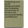 Bedeutung Und Qualit Tseigenschaften Des Enterprise Service Bus Im Kontext Von Serviceorientierten Architekturen by Steffen Hiekel