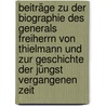 Beiträge Zu Der Biographie Des Generals Freiherrn Von Thielmann Und Zur Geschichte Der Jüngst Vergangenen Zeit door Albrecht Holtzendorff