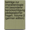 Beiträge Zur Charakterologie: Mit Besonderer Berücksichtigung Pädagogischer Fragen, Volume 2 (German Edition) by Friedrich August Bahnsen Julius