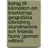 Bidrag Till Kännedom Om Insekternas Geografiska Utbredning .: Skandinaviens Och Finlands Fauna (German Edition)