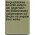 Biographisches Künstler-lexikon Der Gegenwart: Die Bedanntesten Zeitgenossen Auf Länder Mit Angabe Ihrer Werke