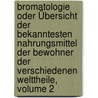 Bromatologie Oder Übersicht Der Bekanntesten Nahrungsmittel Der Bewohner Der Verschiedenen Welttheile, Volume 2 door J.N. Kolb