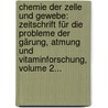 Chemie Der Zelle Und Gewebe: Zeitschrift Für Die Probleme Der Gärung, Atmung Und Vitaminforschung, Volume 2... door Onbekend