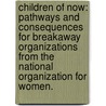 Children of Now: Pathways and Consequences for Breakaway Organizations from the National Organization for Women. door Kelsy Noele Kretschmer
