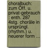 Choralbuch: Zum Öff. U. Privat-gebrauch : Enth. 287 4stg. Choräle In Ursprüngl. (rhythm.) U. Neuerer Form ... by Martin Kulke