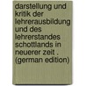 Darstellung Und Kritik Der Lehrerausbildung Und Des Lehrerstandes Schottlands in Neuerer Zeit . (German Edition) by Clark Frank