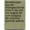 Darstellungen Aus Der Sittengeschichte Roms in Der Zeit Von August Bis Zum Ausgang Der Antonine (German Edition) by Friedlaender Ludwig