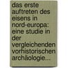 Das Erste Auftreten Des Eisens In Nord-europa: Eine Studie In Der Vergleichenden Vorhistorischen Archäologie... by Ingvald Undset