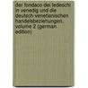 Der Fondaco Dei Tedeschi in Venedig Und Die Deutsch-Venetianischen Handelsbeziehungen, Volume 2 (German Edition) door Simonsfeld Henry