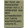 Der Fürst: Ein Historischer Roman Von C. F. Ridderstad. Aus Dem Schwedischen Von Hanns Wachenhusen, Volume 6... door Carl Fredrik Ridderstad