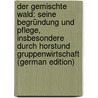 Der Gemischte Wald: Seine Begründung Und Pflege, Insbesondere Durch Horstund Gruppenwirtschaft (German Edition) door Gayer Karl