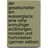 Der Gesellschafter Am Wasserglacis: Eine Reihe Anmuthiger Erzählungen, Novellen Und Humoresken (German Edition) by Seyfried Joseph
