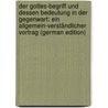 Der Gottes-Begriff Und Dessen Bedeutung in Der Gegenwart: Ein Allgemein-Verständlicher Vortrag (German Edition) by Buchner Ludwig