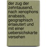 Der Zug Der Zehntausend, Nach Xenophons Anabasis, Geographisch Erlaeutert Und Mit Einer Uebersichskarte Versehen by Karl Koch
