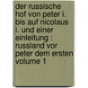 Der russische hof von Peter I. bis auf Nicolaus I. und einer einleitung : Russland vor Peter dem Ersten Volume 1 by Magnus Jakob Crusenstolphe