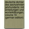 Deutsche Dichter Des Sechzehnten Jahrhunderts: Mit Einleitungen Und Worterklärungen, Volume 10 (German Edition) door Goedeke Karl