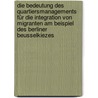 Die Bedeutung des Quartiersmanagements für die Integration von Migranten am Beispiel des Berliner Beusselkiezes by Marcus Forschepoth