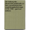 Die Haltung Der Deutschen Publizistik Zu Dem Amerikanischen Unabhängigkeitskriege, 1775-1783 . (German Edition) door Percival Gallinger Herbert