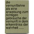 Die Vernunftlehre Als Eine Anweisung Zum Richtigen Gebrauche Der Vernunft In Dem Erkenntniss Der Wahrheit ......