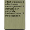 Effect of Prompted Reflection and Metacognitive Skill Instruction on University Freshmen's Use of Metacognition. door Dana L. Erskine