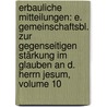 Erbauliche Mitteilungen: E. Gemeinschaftsbl. Zur Gegenseitigen Stärkung Im Glauben An D. Herrn Jesum, Volume 10 by Unknown