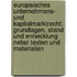 Europaisches Unternehmens- Und Kapitalmarktrecht: Grundlagen, Stand Und Entwicklung Nebst Texten Und Materialien