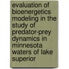 Evaluation of Bioenergetics Modeling in the Study of Predator-Prey Dynamics in Minnesota Waters of Lake Superior door Mary Negus