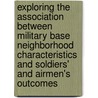 Exploring the Association Between Military Base Neighborhood Characteristics and Soldiers' and Airmen's Outcomes door Sarah O. Meadows