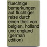 Fluechtige Bemerkungen Auf Flüchtiger Reise Durch Einen Theil Von Belgien, Holland Und England (German Edition) door Ludovic C