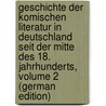 Geschichte Der Komischen Literatur in Deutschland Seit Der Mitte Des 18. Jahrhunderts, Volume 2 (German Edition) door Wilhelm Ebeling Friedrich