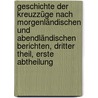 Geschichte der Kreuzzüge nach morgenländischen und abendländischen Berichten, Dritter Theil, Erste Abtheilung door Friedrich Wilken