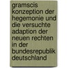 Gramscis Konzeption der Hegemonie und die versuchte Adaption der Neuen Rechten in der Bundesrepublik Deutschland door Robert Offermann