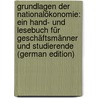 Grundlagen Der Nationalökonomie: Ein Hand- Und Lesebuch Für Geschäftsmänner Und Studierende (German Edition) by Roscher Wilhelm