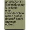 Grundlagen Für Eine Theorie Der Functionen Einer Veränderlichen Reelen Grösse. Deutsch Bearb (German Edition) by Dini Ulisse