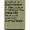 Grundriss Der Bestimmenden Und Rechnenden Krystallographie: Nebst Einer Historischen Einleitung (German Edition) door August Quenstedt Friedrich