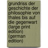 Grundriss der Geschichte der Philosophie von Thales bis auf die Gegenwart (Large Print Edition) (German Edition) door Weberweg Friedrich