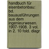 Handbuch Für Eisenbetonbau: Bd. Bauausführungen Aus Dem Ingenieurwesen. 1907-1908. 3 Vol. In 2. 10 Fold. Diagr by Unknown