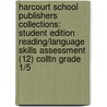 Harcourt School Publishers Collections: Student Edition Reading/Language Skills Assessment (12) Colltn Grade 1/5 by Harcourt Brace