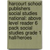 Harcourt School Publishers Social Studies National: Above Level Reader 6 Pack Social Studies Grade 1 Hall/Heroes door Hsp