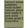 Harcourt School Publishers Social Studies National: Above Level Reader 6 Pack Social Studies Grade 3 Frozen/Time door Hsp